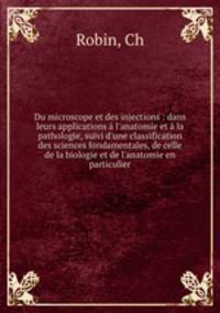 Du microscope et des injections : dans leurs applications a l