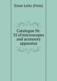 Catalogue Nr. 35 of microscopes and accessory apparatus