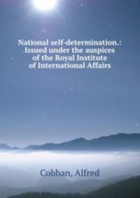National self-determination.: Issued under the auspices of the Royal Institute of International Affairs