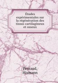 Etudes experimentales sur la regeneration des tissus cartilagineux et osseux