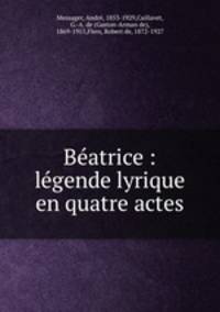 Beatrice : legende lyrique en quatre actes
