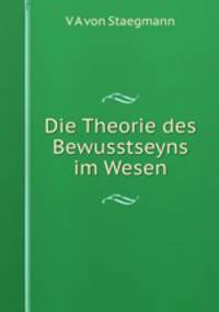 Die Theorie des Bewusstseyns im Wesen