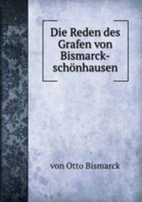 Die Reden des Grafen von Bismarck-schonhausen