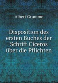 Disposition des ersten Buches der Schrift Ciceros uber die Pflichten