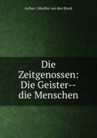 Die Zeitgenossen: Die Geister--die Menschen