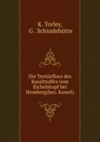 Die Tertiarflora des Basalttuffes vom Eichelskopf bei Homberg(bez. Kassel)