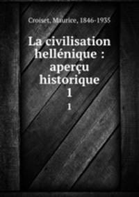La civilisation hellnique : aperu historique. 1