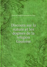 Discours sur la nature et les dogmes de la religion Gauloise