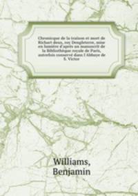 Chronicque de la traison et mort de Richart deux, roy Dengleterre, mise en lumiere d