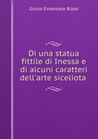 Di una statua fittile di Inessa e di alcuni caratteri dell