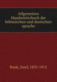 Allgemeines Handworterbuch der bohmischen und deutschen sprache