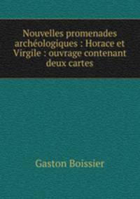 Nouvelles promenades archeologiques : Horace et Virgile : ouvrage contenant deux cartes