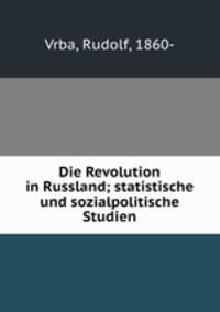 Die Revolution in Russland; statistische und sozialpolitische Studien