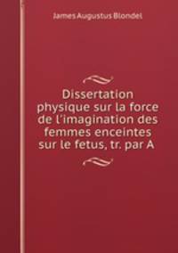 Dissertation physique sur la force de l