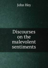 Discourses on the malevolent sentiments