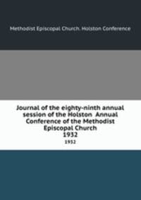 Journal of the eighty-ninth annual session of the Holston Annual Conference of the Methodist Episcopal Church. 1932