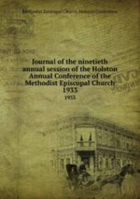 Journal of the ninetieth annual session of the Holston Annual Conference of the Methodist Episcopal Church. 1933