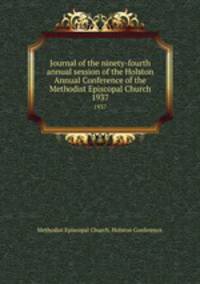 Journal of the ninety-fourth annual session of the Holston Annual Conference of the Methodist Episcopal Church. 1937