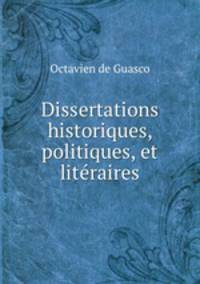 Dissertations historiques, politiques, et literaires