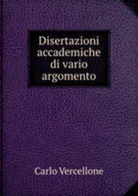 Disertazioni accademiche di vario argomento