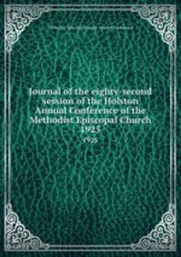Journal of the eighty-second session of the Holston Annual Conference of the Methodist Episcopal Church. 1925