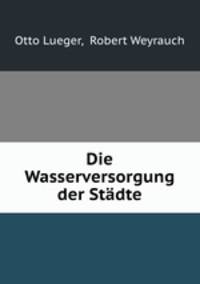 Die Wasserversorgung der Stadte