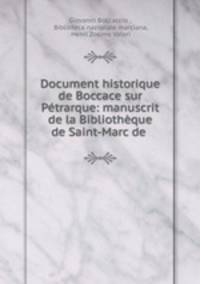 Document historique de Boccace sur Petrarque: manuscrit de la Bibliotheque de Saint-Marc de .