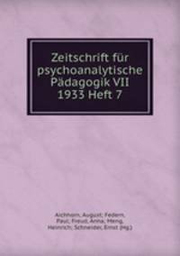 Zeitschrift fur psychoanalytische Padagogik VII 1933 Heft 7