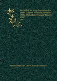 Journal of the sixty-fourth session of the Holston Annual Conference of the Methodist Episcopal Church. 1908