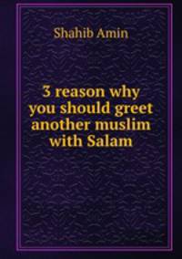 3 reason why you should greet another muslim with Salam.