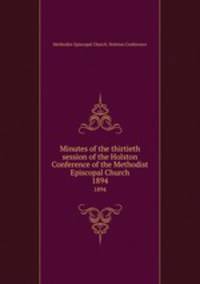 Minutes of the thirtieth session of the Holston Conference of the Methodist Episcopal Church. 1894
