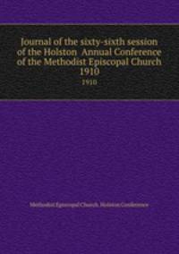 Journal of the sixty-sixth session of the Holston Annual Conference of the Methodist Episcopal Church. 1910