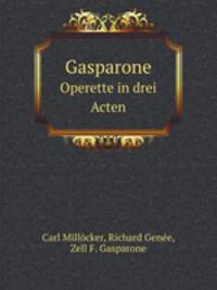 Gasparone. Operette in drei Acten
