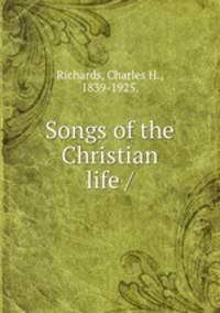 Songs of the Christian life /