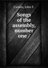 Songs of the assembly, number one /