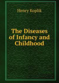 The Diseases of Infancy and Childhood