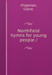 Northfield hymns for young people /