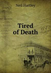 Tired of Death