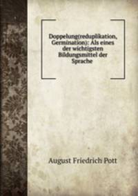 Doppelung(reduplikation, Germination): Als eines der wichtigsten Bildungsmittel der Sprache .