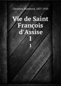 Vie de Saint Franois d`Assise. 1