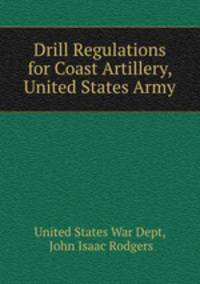 Drill Regulations for Coast Artillery, United States Army