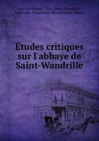 tudes critiques sur l`abbaye de Saint-Wandrille
