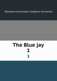 The Blue jay. 1
