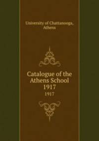 Catalogue of the Athens School. 1917