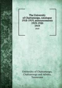 The University of Chattanooga, catalogue 1918-1919, announcements 1919-1920. 1919