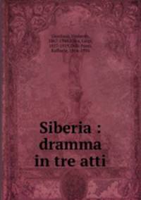 Siberia : dramma in tre atti