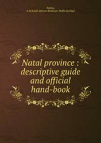 Natal province : descriptive guide and official hand-book