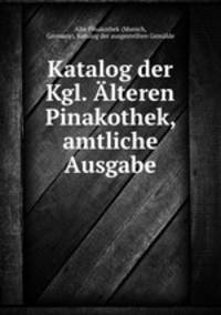 Katalog der Kgl. Alteren Pinakothek, amtliche Ausgabe