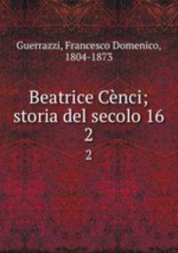 Beatrice Cnci; storia del secolo 16. 2