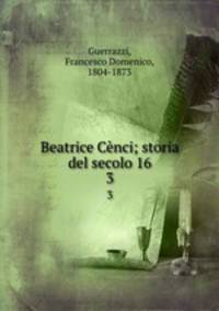 Beatrice Cnci; storia del secolo 16. 3